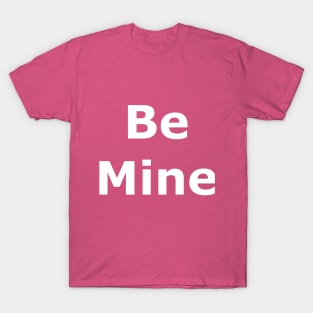 Be Mine Valentine T-Shirt